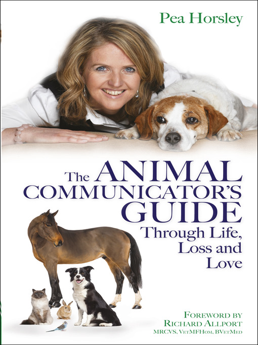 Title details for The Animal Communicator's Guide Through Life, Loss and Love by Pea Horsley - Wait list